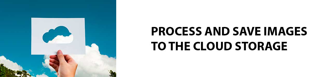 Process and save images to the cloud